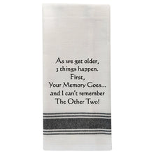  Tea Towel - As We Get Older 3 Things Happen