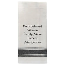  Tea Towel - Well Behaved Women Rarely Make Decent Margaritas