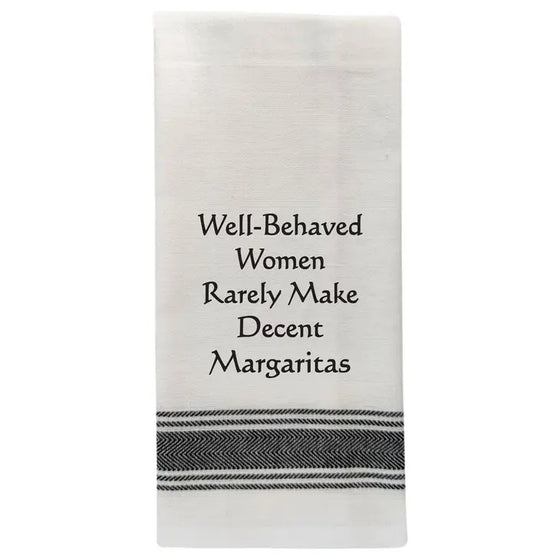 Tea Towel - Well Behaved Women Rarely Make Decent Margaritas