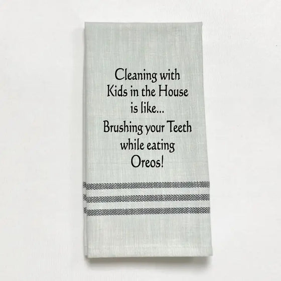 Tea Towel - Cleaning with Kids in the House Is Like...