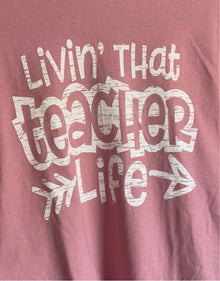  Livin’ that Teacher Life - Graphic Tee