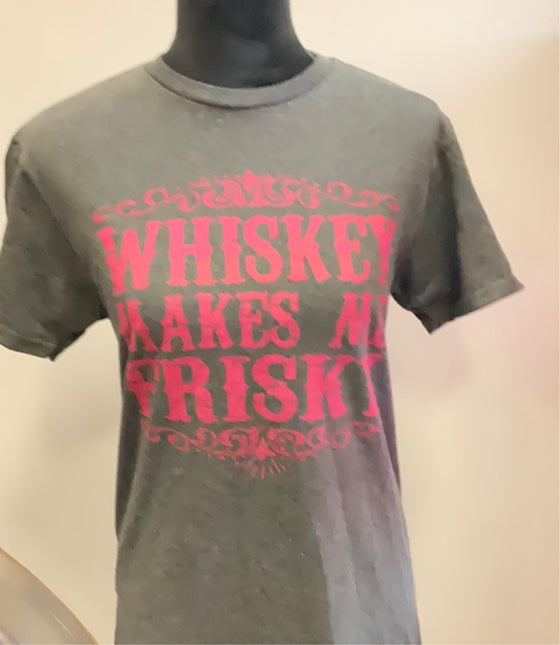 Whiskey Makes Me Frisky -  Graphic Tee